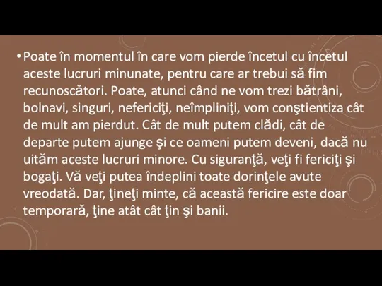 Poate în momentul în care vom pierde încetul cu încetul aceste lucruri