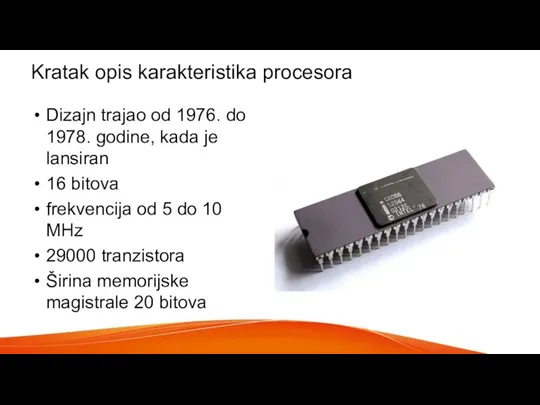 Kratak opis karakteristika procesora Dizajn trajao od 1976. do 1978. godine, kada