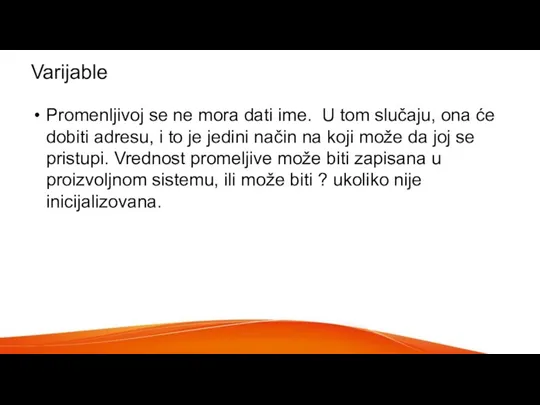 Varijable Promenljivoj se ne mora dati ime. U tom slučaju, ona će