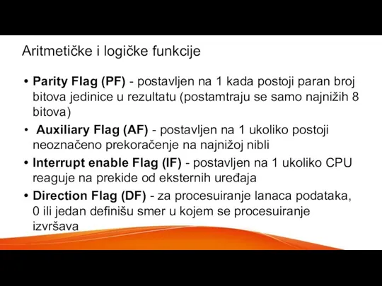 Aritmetičke i logičke funkcije Parity Flag (PF) - postavljen na 1 kada