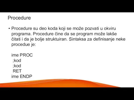 Procedure Procedure su deo koda koji se može pozvati u okviru programa.