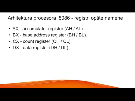 Arhitektura procesora i8086 - registri opšte namene AX - accumulator register (AH