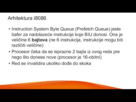 Arhitektura i8086 Instruction System Byte Queue (Prefetch Queue) jeste bafer za nadolazeće