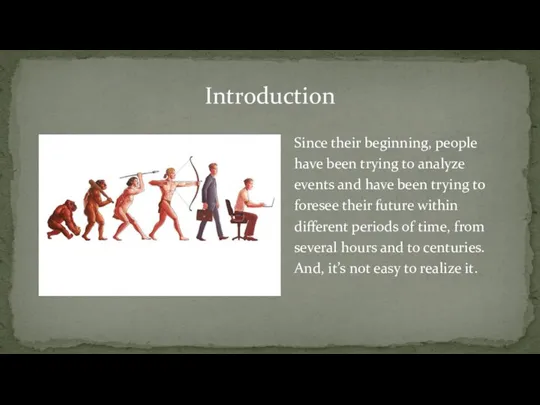 Introduction Since their beginning, people have been trying to analyze events and