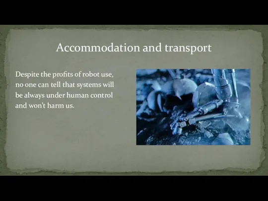 Accommodation and transport Despite the profits of robot use, no one can