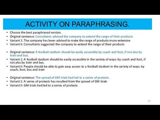 ACTIVITY ON PARAPHRASING. Choose the best paraphrased version. Original sentence: Consultants advised