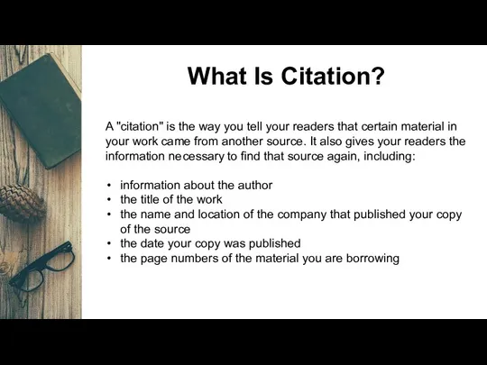 What Is Citation? A "citation" is the way you tell your readers