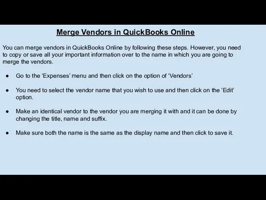 Merge Vendors in QuickBooks Online You can merge vendors in QuickBooks Online