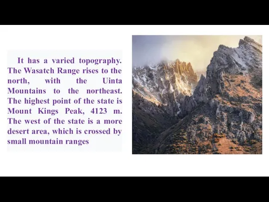 It has a varied topography. The Wasatch Range rises to the north,