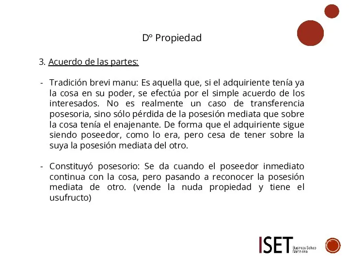 Dº Propiedad 3. Acuerdo de las partes: Tradición brevi manu: Es aquella