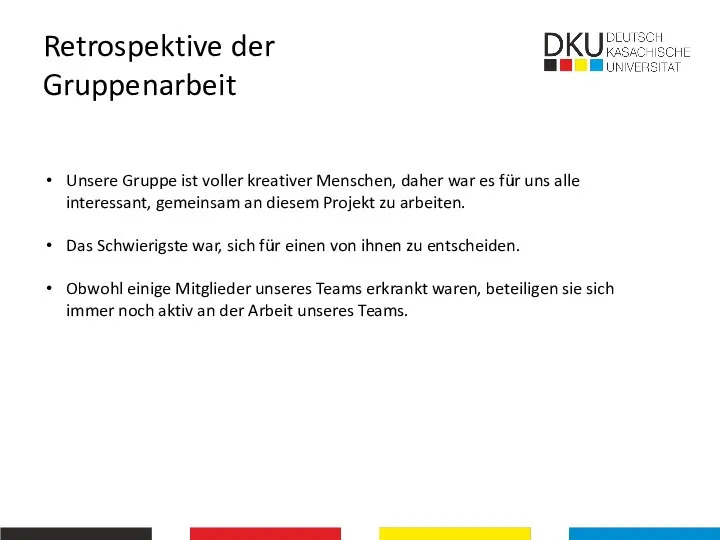 Retrospektive der Gruppenarbeit Unsere Gruppe ist voller kreativer Menschen, daher war es