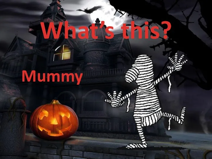 What’s this? Mummy