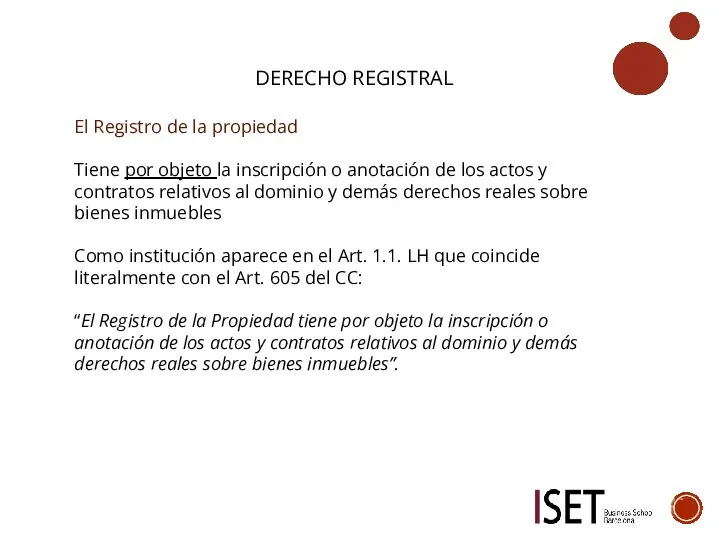 DERECHO REGISTRAL El Registro de la propiedad Tiene por objeto la inscripción