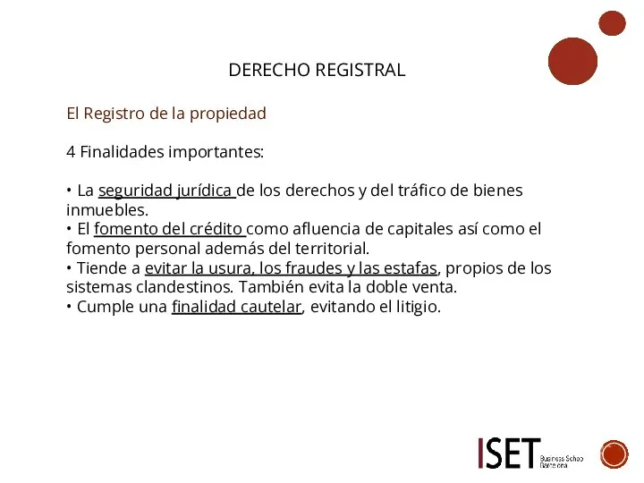 DERECHO REGISTRAL El Registro de la propiedad 4 Finalidades importantes: • La