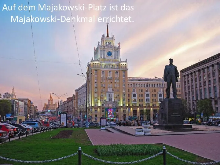 Auf dem Majakowski-Platz ist das Majakowski-Denkmal errichtet.