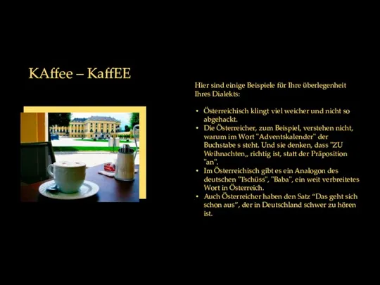 KAffee – KaffEE Hier sind einige Beispiele für Ihre überlegenheit Ihres Dialekts: