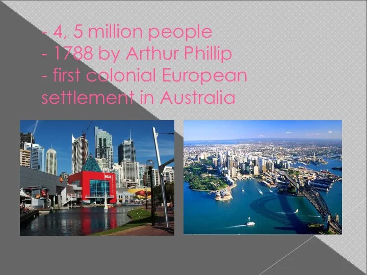 - 4, 5 million people - 1788 by Arthur Phillip - first