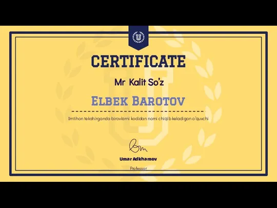 Mr Kalit So’z Umar Adkhamov Professor CERTIFICATE Elbek Barotov Imtihon tekshirganda birovlarni