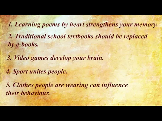 1. Learning poems by heart strengthens your memory. 2. Traditional school textbooks