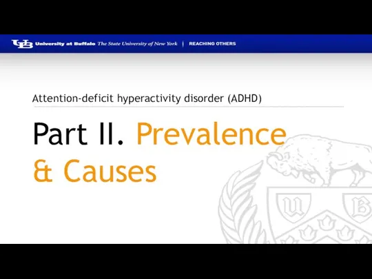 Attention-deficit hyperactivity disorder (ADHD) Part II. Prevalence & Causes