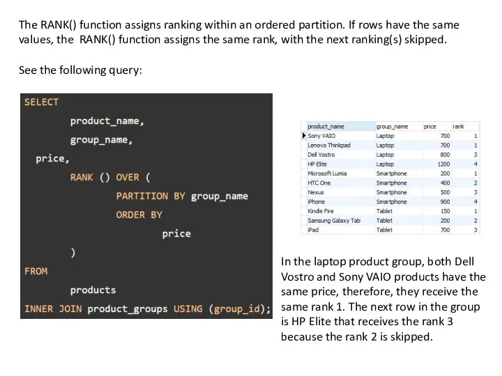 The RANK() function assigns ranking within an ordered partition. If rows have