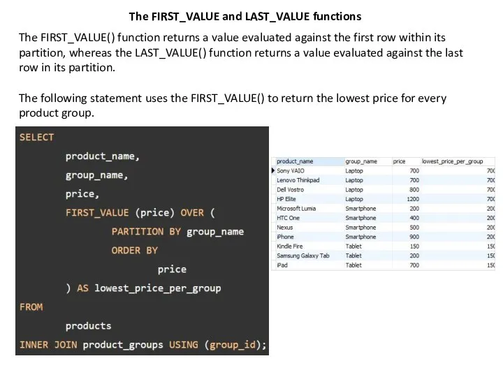 The FIRST_VALUE and LAST_VALUE functions The FIRST_VALUE() function returns a value evaluated