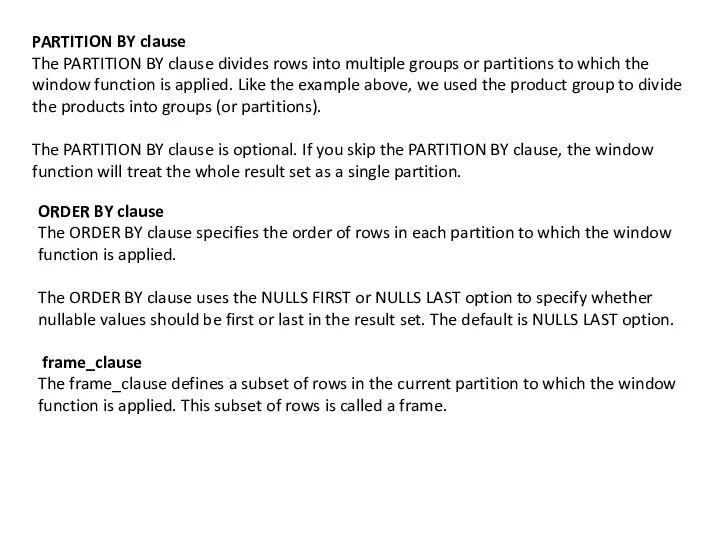 PARTITION BY clause The PARTITION BY clause divides rows into multiple groups