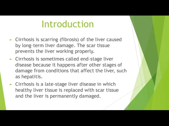 Introduction Cirrhosis is scarring (fibrosis) of the liver caused by long-term liver