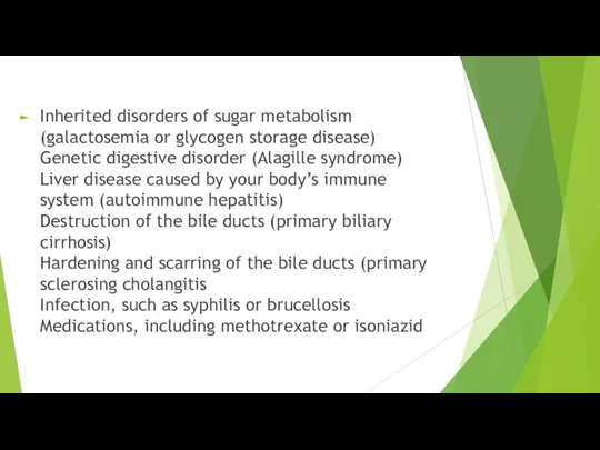 Inherited disorders of sugar metabolism (galactosemia or glycogen storage disease) Genetic digestive