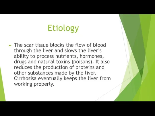 Etiology The scar tissue blocks the flow of blood through the liver