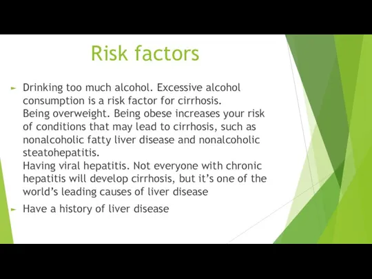 Risk factors Drinking too much alcohol. Excessive alcohol consumption is a risk