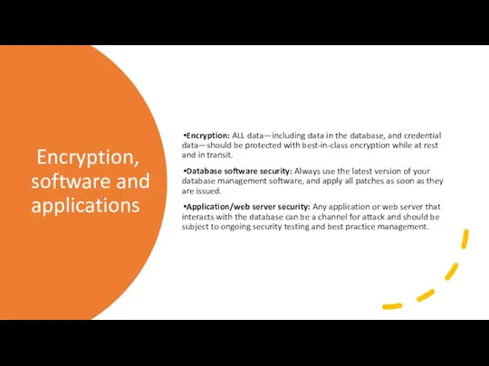 Encryption, software and applications Encryption: ALL data—including data in the database, and