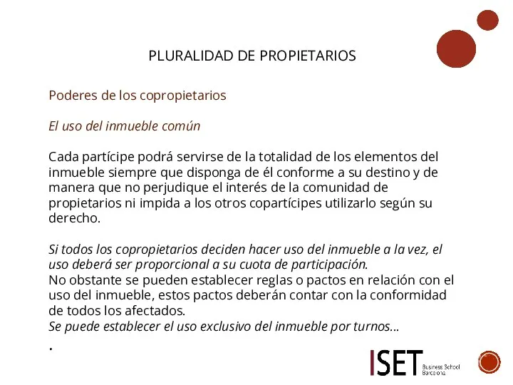 PLURALIDAD DE PROPIETARIOS Poderes de los copropietarios El uso del inmueble común