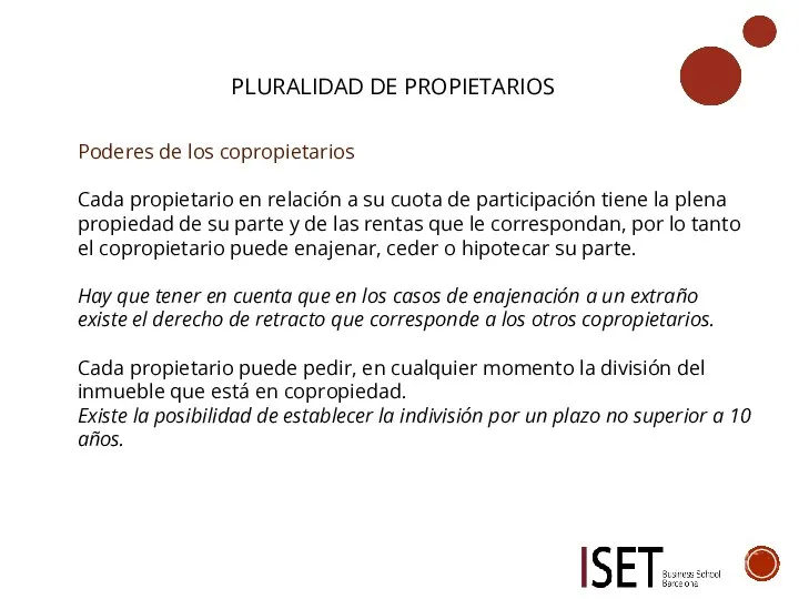 PLURALIDAD DE PROPIETARIOS Poderes de los copropietarios Cada propietario en relación a