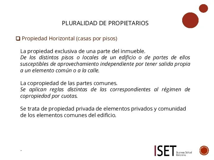 PLURALIDAD DE PROPIETARIOS Propiedad Horizontal (casas por pisos) La propiedad exclusiva de