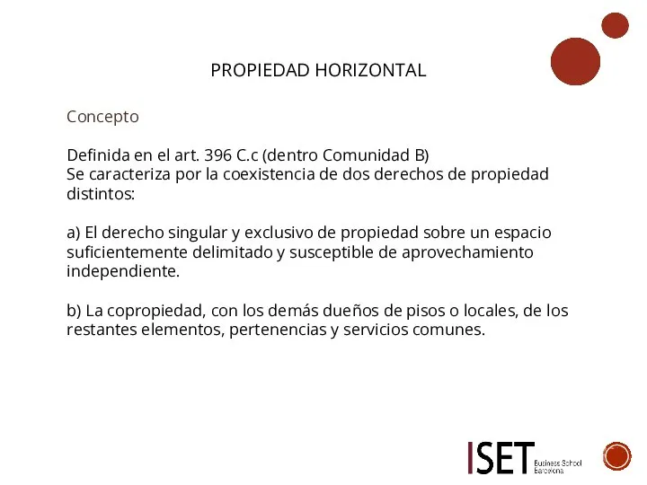 PROPIEDAD HORIZONTAL Concepto Definida en el art. 396 C.c (dentro Comunidad B)