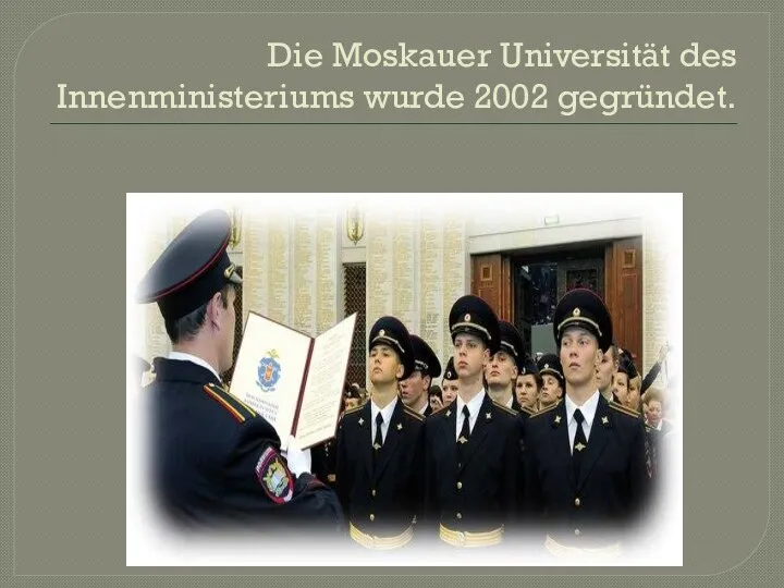 Die Moskauer Universität des Innenministeriums wurde 2002 gegründet.