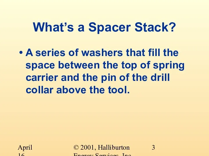 © 2001, Halliburton Energy Services, Inc. April 16, 2001 What’s a Spacer