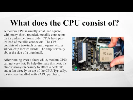 What does the CPU consist of? A modern CPU is usually small