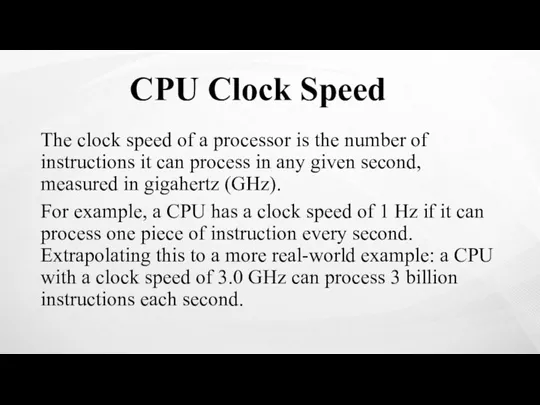 CPU Clock Speed The clock speed of a processor is the number