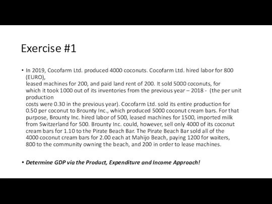 Exercise #1 In 2019, Cocofarm Ltd. produced 4000 coconuts. Cocofarm Ltd. hired