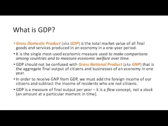 What is GDP? Gross Domestic Product (aka GDP) is the total market