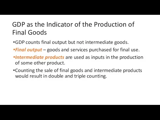 GDP as the Indicator of the Production of Final Goods GDP counts