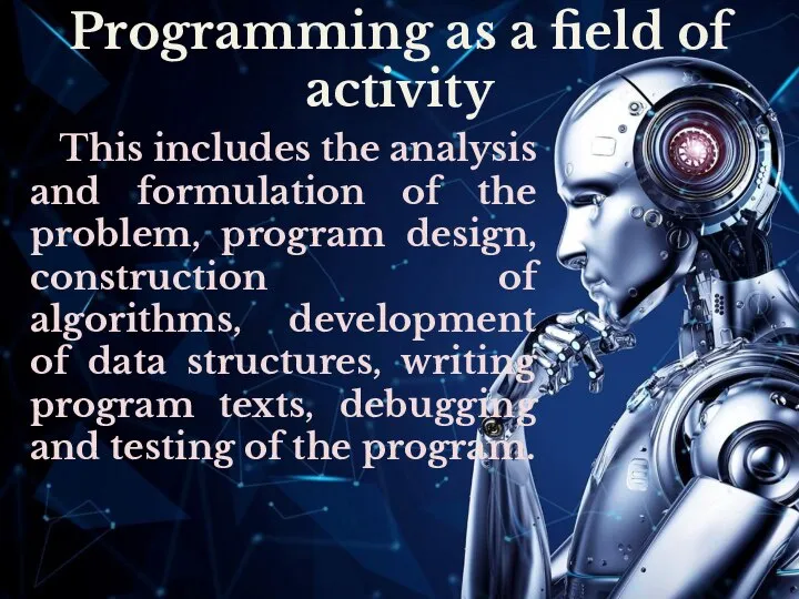 Programming as a field of activity This includes the analysis and formulation