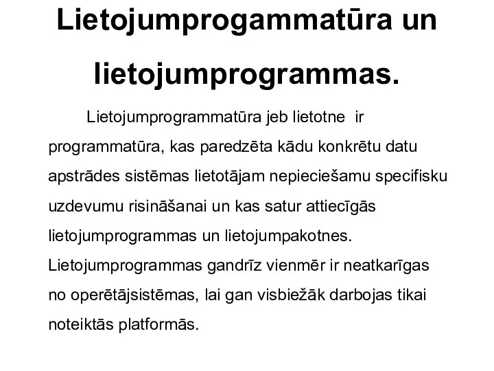 Lietojumprogammatūra un lietojumprogrammas. Lietojumprogrammatūra jeb lietotne ir programmatūra, kas paredzēta kādu konkrētu