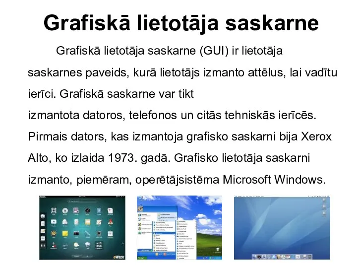 Grafiskā lietotāja saskarne Grafiskā lietotāja saskarne (GUI) ir lietotāja saskarnes paveids, kurā