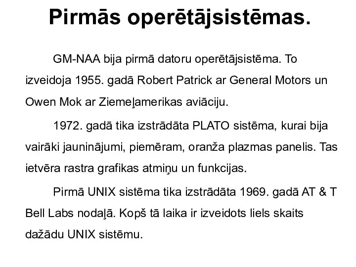 Pirmās operētājsistēmas. GM-NAA bija pirmā datoru operētājsistēma. To izveidoja 1955. gadā Robert