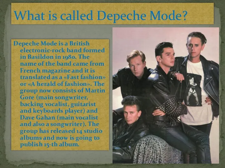 Depeche Mode is a British electronic-rock band formed in Basildon in 1980.