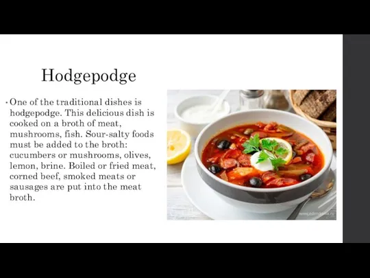 Hodgepodge One of the traditional dishes is hodgepodge. This delicious dish is
