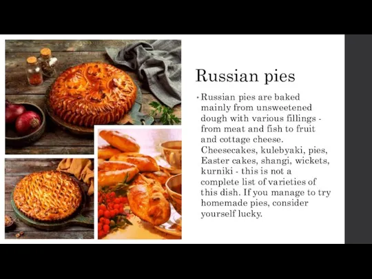 Russian pies Russian pies are baked mainly from unsweetened dough with various